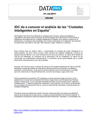 21–Jul-2011

                                      ONLINE




http://www.dataprix.com/empresa/prensa/idc-da-conocer-analisis-ciudades-inteligentes-
espanyolas
 