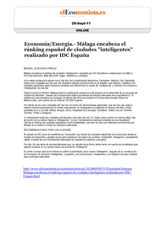 28-Sept-11

                                     ONLINE




http://www.eleconomista.es/economia/noticias/3410069/09/11/Economia-Energia-
Malaga-encabeza-el-ranking-espanol-de-ciudades-inteligentes-realizado-por-IDC-
Espana.html
 