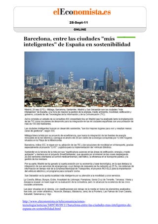 28-Sept-11

                                      ONLINE




http://www.eleconomista.es/telecomunicaciones-
tecnologia/noticias/3409748/09/11/barcelona-entre-las-ciudades-mas-inteligentes-de-
espana-en-sostenibilidad.html
 