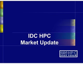 IDC HPC
Market Update
 