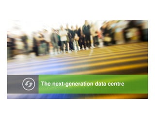 The next-generation data centre
 
