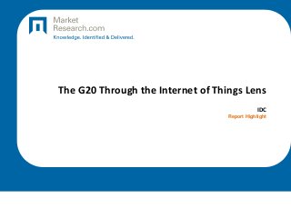 The G20 Through the Internet of Things Lens
IDC
Report Highlight

 
