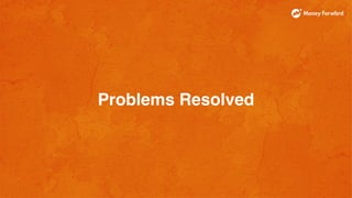 Problems Resolved
 