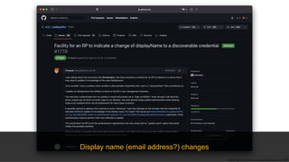 https://github.com/w3c/webauthn/issues/1779
Display name (email address?) changes
 