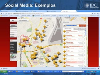 Social Media: Exemplos




© IDC                     Jan-11
 