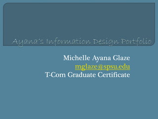 Michelle Ayana Glaze
mglaze@spsu.edu
T-Com Graduate Certificate
 