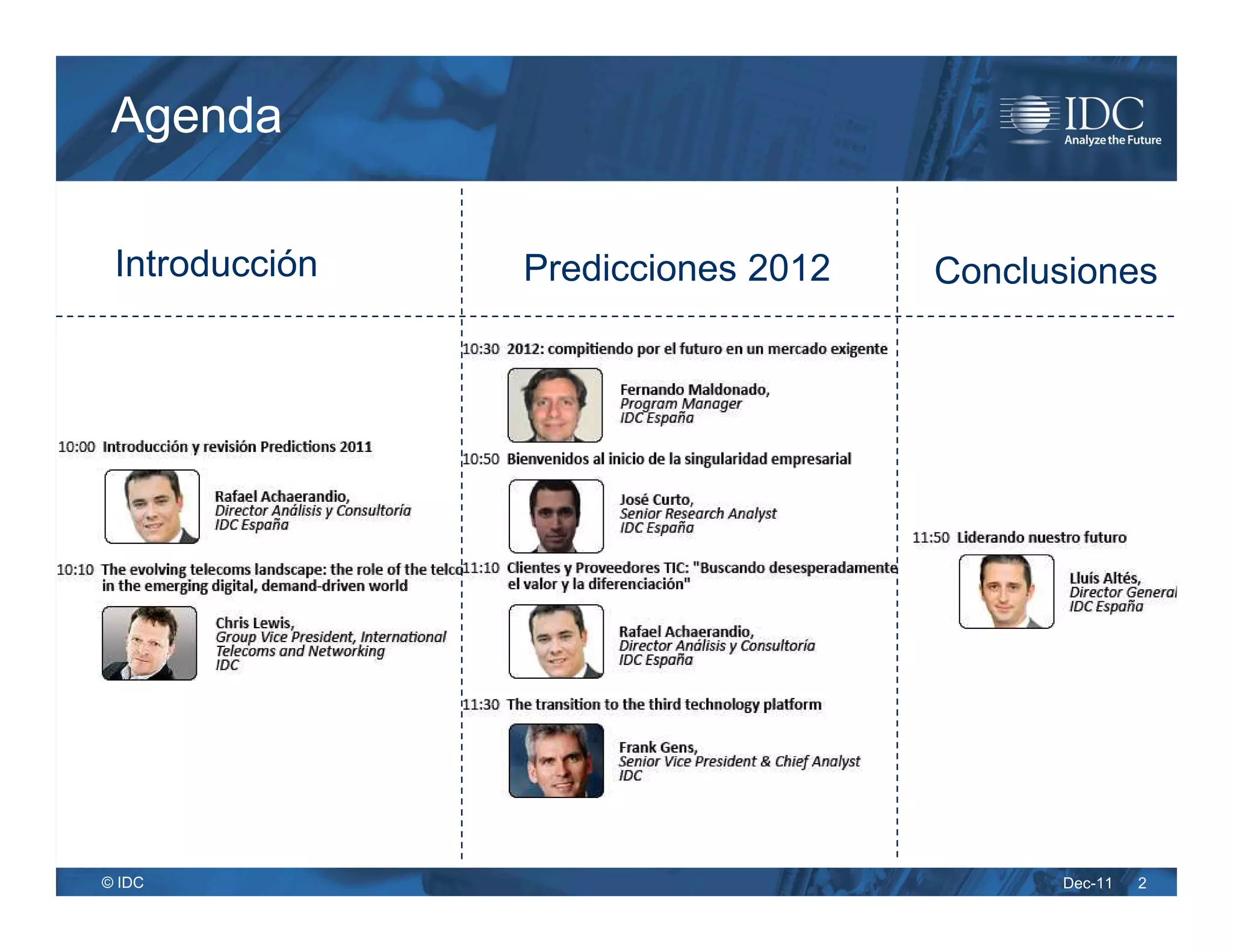 Agenda

 Introducción   Predicciones 2012   Conclusiones




© IDC                                     Dec-11   2
 