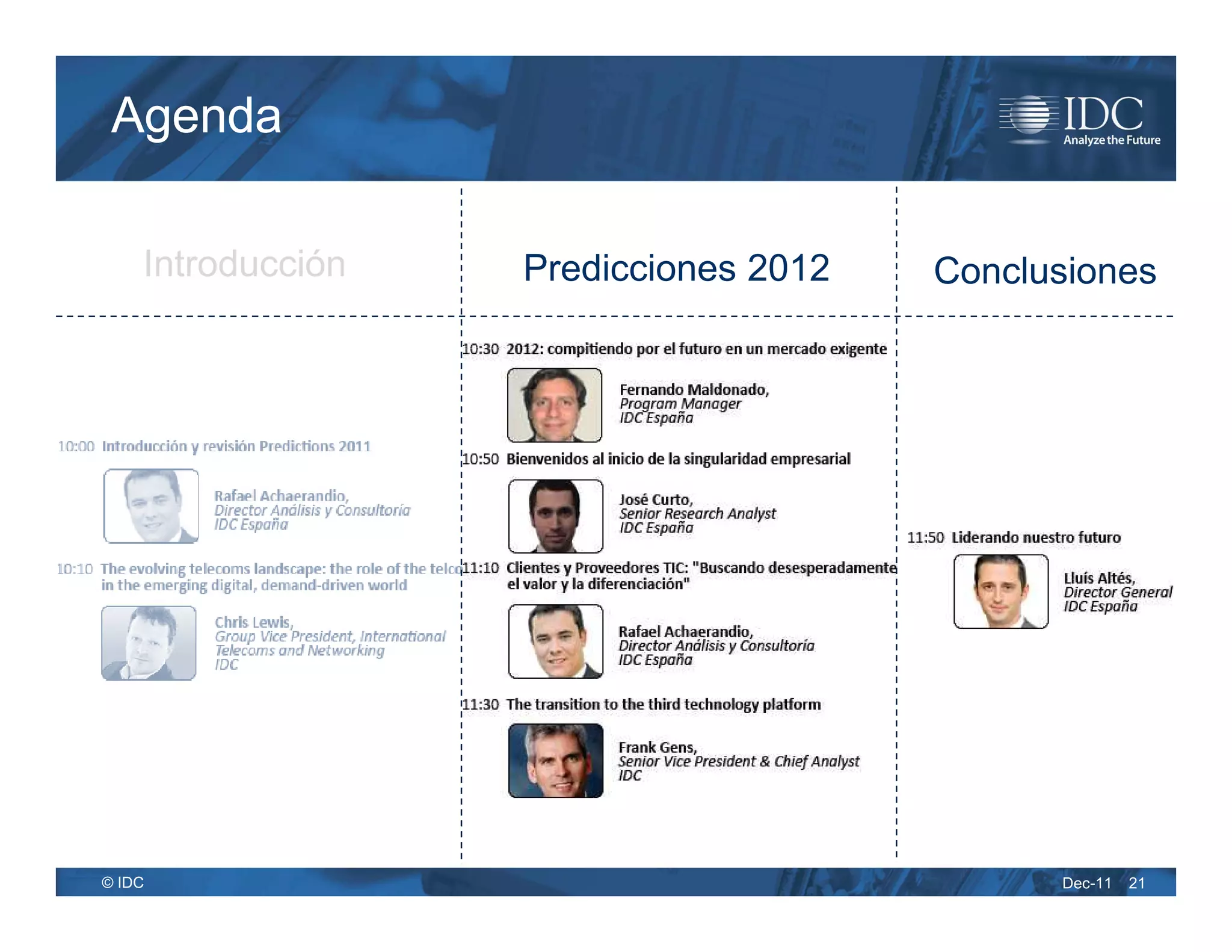 Agenda

    Introducción   Predicciones 2012   Conclusiones




© IDC                                        Dec-11   21
 