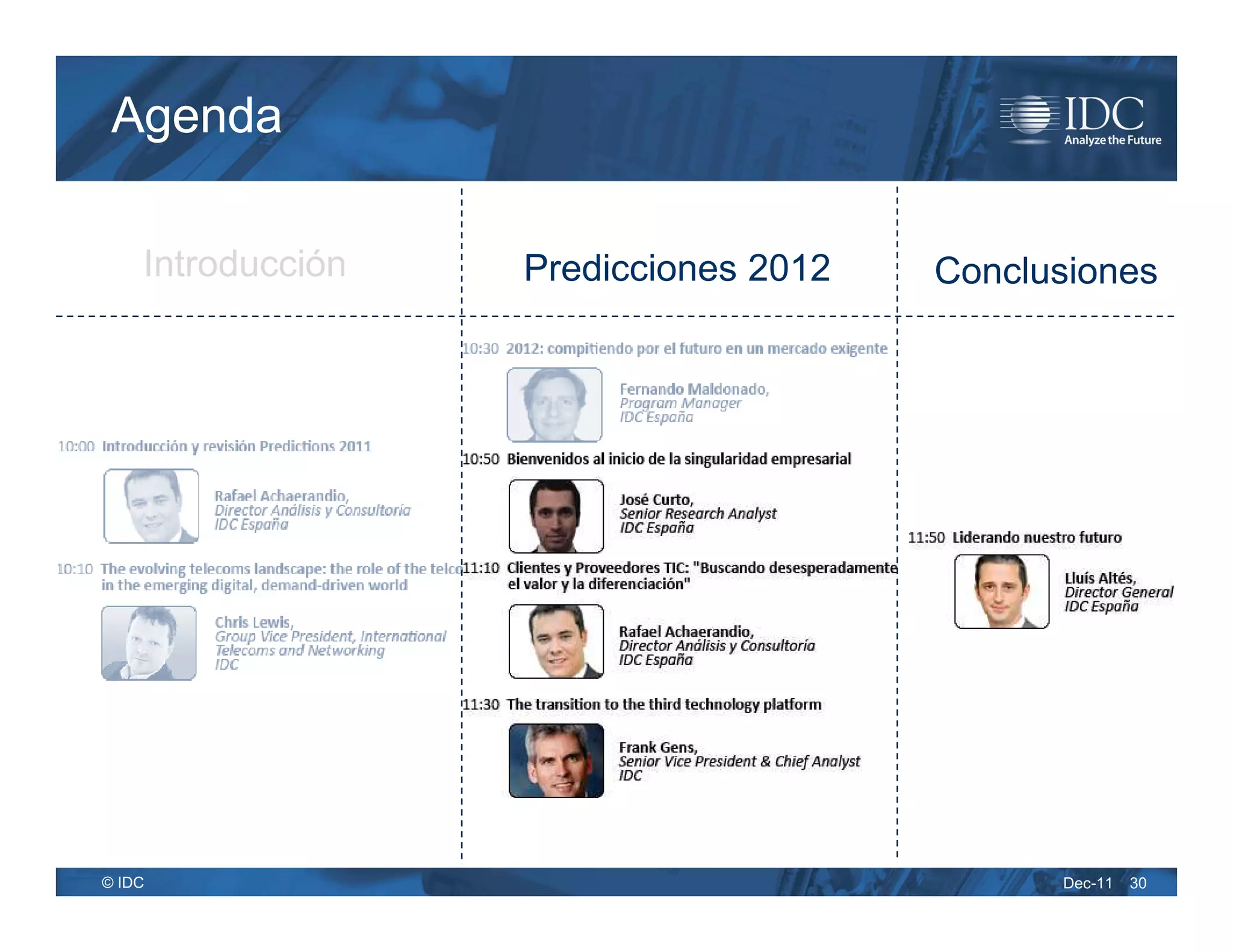 Agenda

    Introducción   Predicciones 2012   Conclusiones




© IDC                                        Dec-11   30
 
