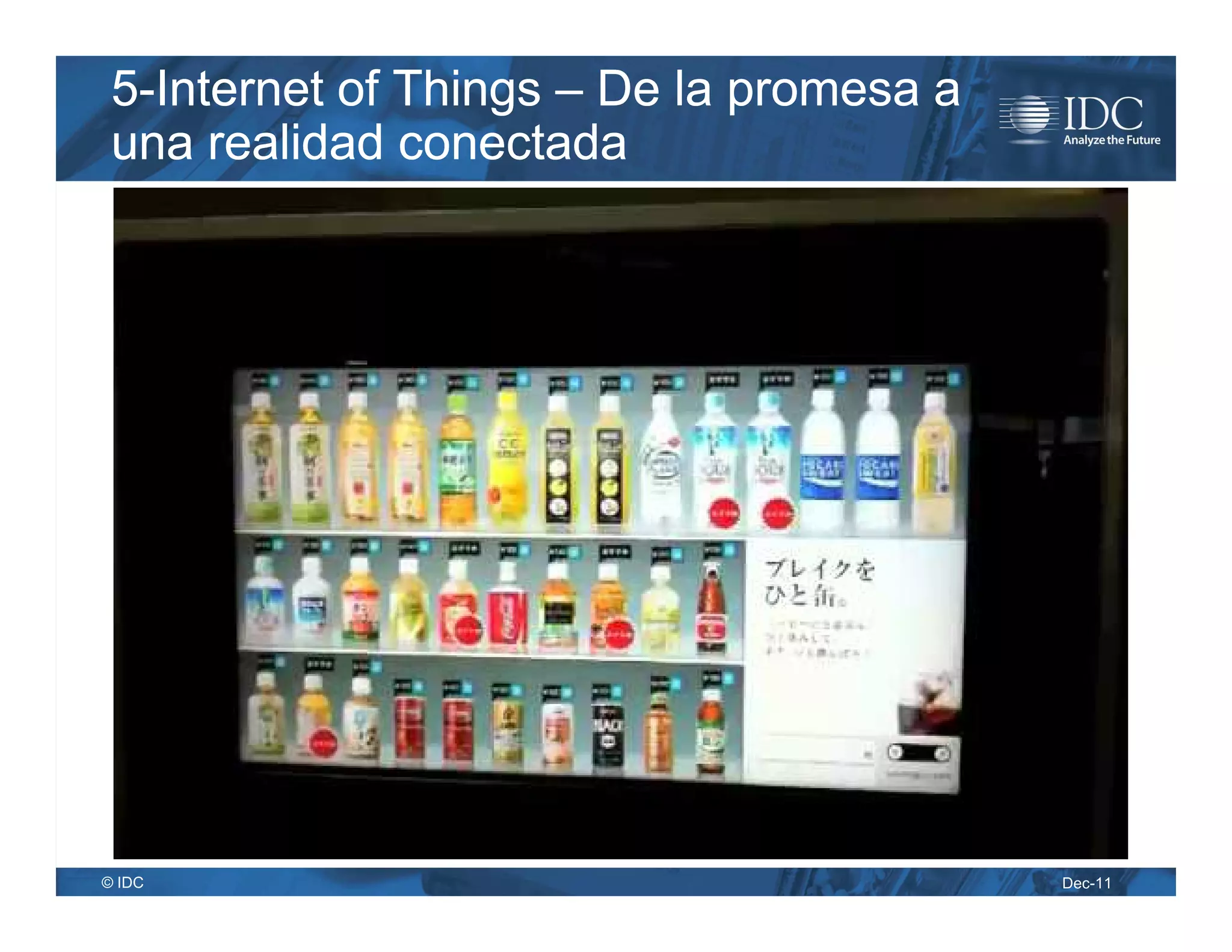 5-Internet of Things – De la promesa a
 una realidad conectada




© IDC                                     Dec-11
 