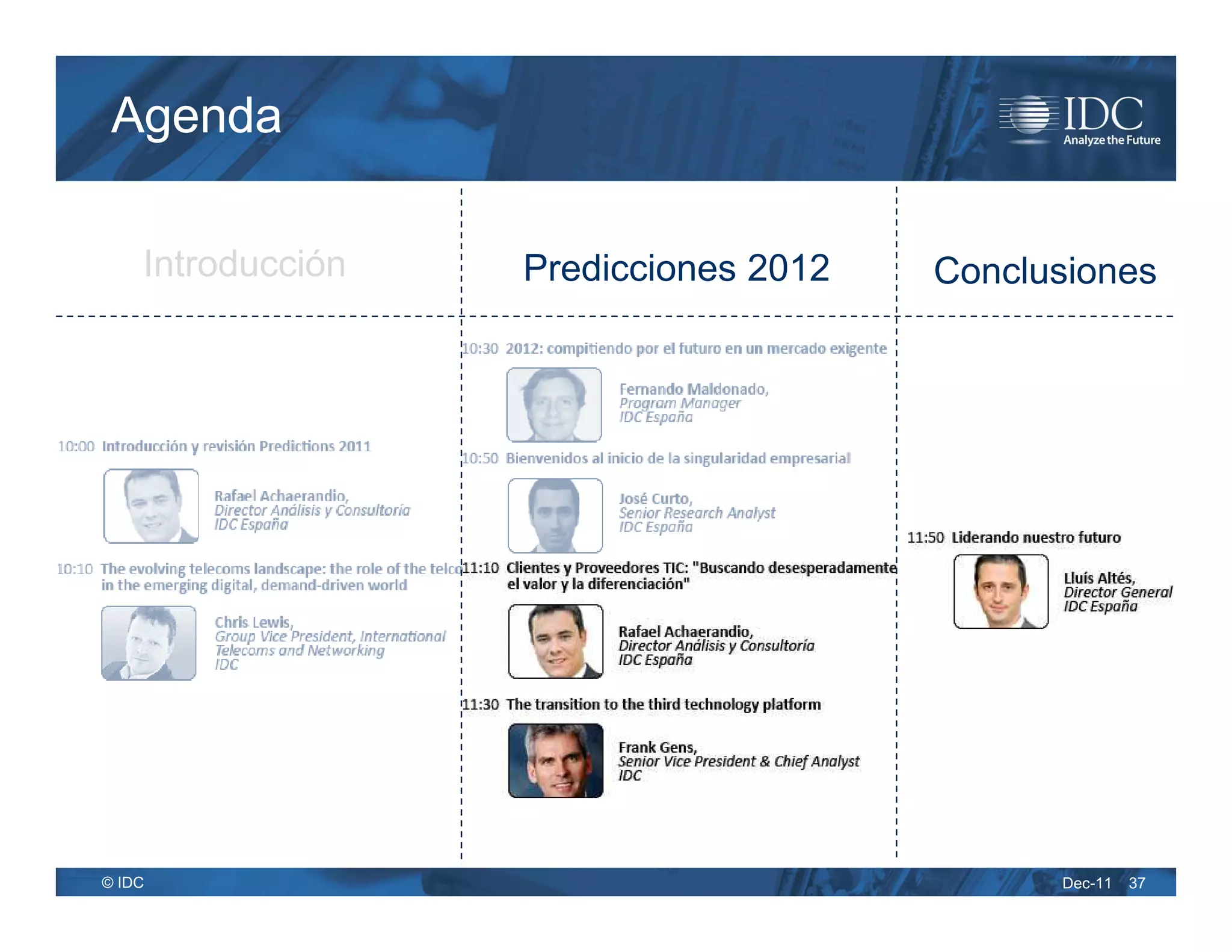 Agenda

    Introducción   Predicciones 2012   Conclusiones




© IDC                                        Dec-11   37
 