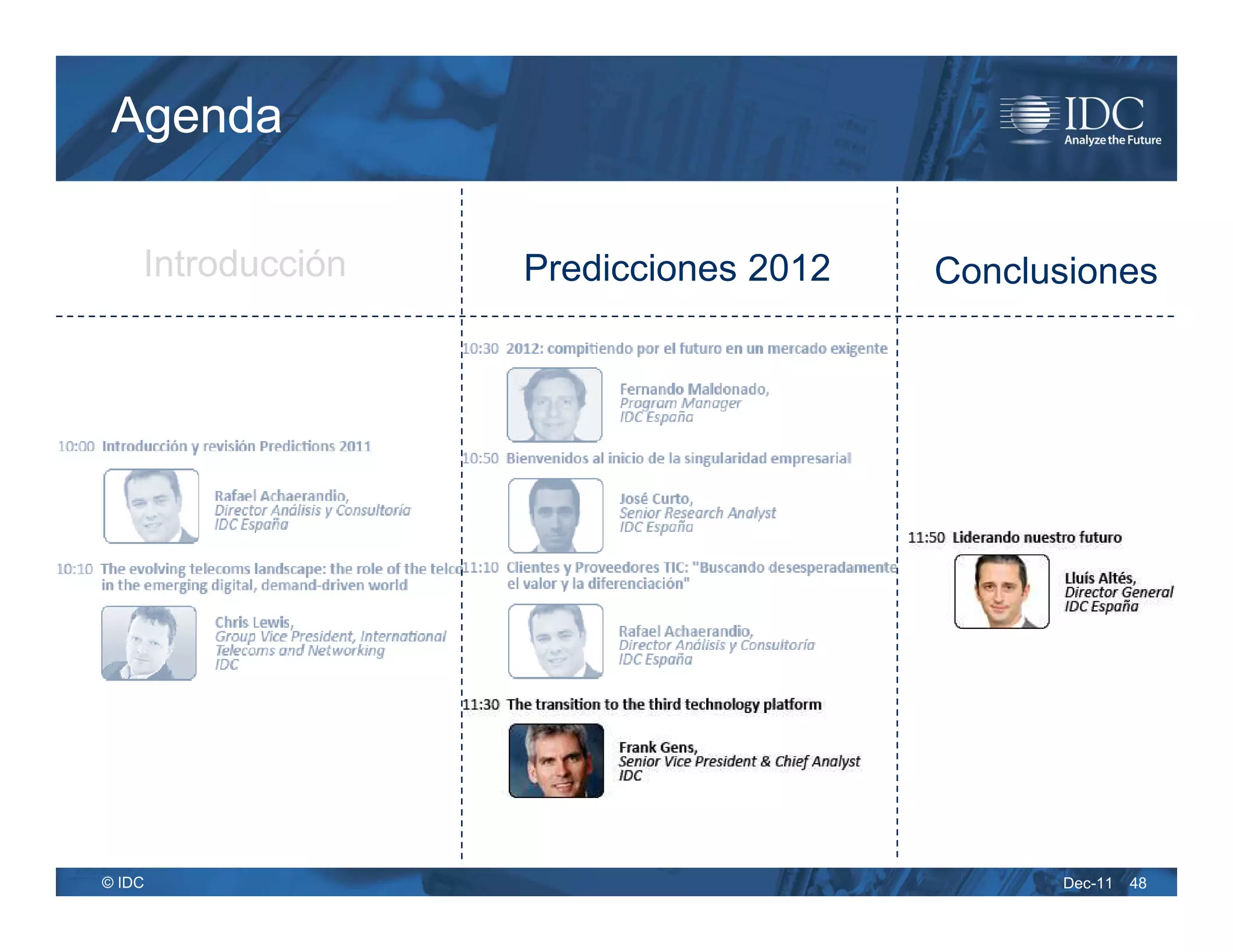 Agenda

    Introducción   Predicciones 2012   Conclusiones




© IDC                                        Dec-11   48
 