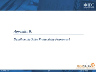 July 8, 2009© 2009 IDC 17
Appendix B:
Detail on the Sales Productivity Framework
 