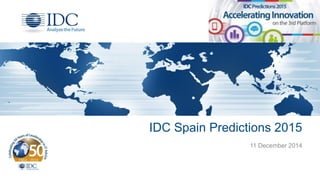 IDC Spain Predictions 2015 
11 December 2014  