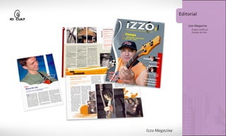Editorial

                Izzo Magazine
                  Projeto Gráfico e
                  Direção de Arte




1º página
 