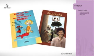 Editorial

                Celebris e Rideel
                  Projeto Gráfico, Direção
                  de Arte, Ilustrações de
                  capa e miolo




1º página
 