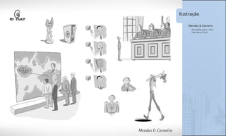 Ilustração

                Mendes & Carneiro
                  Ilustrações para o livro
                  Falar Bem é Fácil




1º página
 