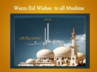 Warm Eid Wishes to all Muslims
 