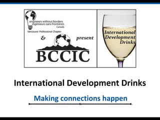 International Development Drinks
Making connections happen
 