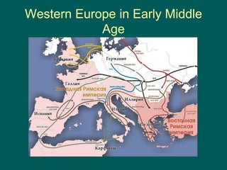 Western Europe in Early Middle
Age
 