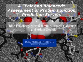 A “Fair and Balanced” Assessment of Protein Function Prediction Servers ,[object Object]