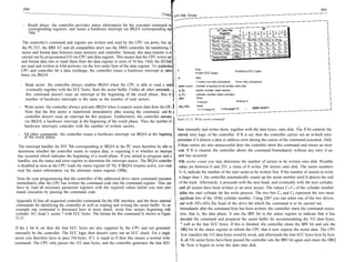 895
                                                                                                        j3rd Disk Drives


     - Result phase: the controller provides status information for the executed command in,
       corresponding registers, and issues a hardware interrupt via IRQ14 (corresponding top
       76h). "
                                                                                                                                                                  Number of Sectors to Write
    The controller's command and register are written and read by the CPU via ports, but uij.                                        Sector Count (1f2h)
                                                                                                                                     Sector Number (1f3h)
    the PC/XT, the IBM AT and all compatibles don't use the DMA controller for transferring £                                        Cylinder LSB (1f4h)
    sector and format data between main memory and controller. Instead, this data transfer is at                                     Cylinder MSB (1f5h)
                                                                                                                                                                        1 DRV HD3 HD2JHD1HD0
    carried out by programmed I/O via CPU and data register. This means that the CPU writes sect
   and format data into or reads them from the data register in units of 16 bits. Only the ECCbyfc.
   are read and written in 8-bit portions via the low-order byte of the data register. To synchronize
   CPU and controller for a data exchange, the controller issues a hardware interrupt at various                       long
                                                                                                                                                        0=without ECC bytes
                                                                                                                         =with ECC bytes
   times via IRQ14:
                                                                                                                        retry
                                                                                                                        1 =carry out retry procedure      0=no retry procedure
   - Read sector: the controller always enables IRQ14 when the CPU is able to read a sector.:             sector count: number of sectors to be written onto disk
     eventually together with the ECC bytes, from the sector buffer. Unlike all other commands, -.                      sector number (start sector)
     this command doesn't issue an interrupt at the beginning of the result phase, thus tk •                             cylinder number (start cylinder)
     number of hardware interrupts is the same as the number of read sectors.                                           drive
                                                                                                                         1=drive1                         0=drive 0

     - Write sector: the controller always activates IRQ14 when it expects sector data from the C U I
                                                                                                   P,                 head
                                                                                                                       1111=head15
        Note that the first sector is transferred immediately after issuing the command, and t e j  h
        controller doesn't issue an interrupt for this purpose. Furthermore, the controller activates,
                                                                                                       Yipire 31.21: Write sector command.
        via IRQ14, a hardware interrupt at the beginning of the result phase. Thus the number of
        hardware interrupts coincides with the number of written sectors.
                                                                                                       bytes internally and writes them, together with trie data bytes, onto disk. Trie R bit controls the
    - All other commands: the controller issues a hardware interrupt via IRQ14 at the beginning internal retry logic of the controller. If R is set, then the controller carries out an in-built retry
        of the result phase.
                                                                                                       procedure if it detects a data or address error during the course of the command execution. Only
    The interrupt handler for INT 76h corresponding to IRQ14 in the PC must therefore be able to if these retries are also unsuccessful does the controller abort the command and return an error
    determine whether the controller wants to output data, is expecting it or whether an interrupt code. If R is cleared, the controller aborts the command Immediately without any retry if an
   has occurred which indicates the beginning of a result phase. If you intend to program such a        error has occurred.
   handler, use the status and error register to determine the interrupt source. The IRQ14 controller   With sector count you may determine the number of sectors to be written onto disk. Possible
   is disabled as soon as the CPU reads the status register (If 7h). If IRQ14 remains active, you must  values are between 0 and 255; a value of 0 writes 256 sectors onto disk. The sector numbers
  read the status information via the alternate status register (3f6h).                                 S7-So indicate the number of the start sector to be written first. If the number of sectors to write
  Note for your programming that the controller of the addressed drive starts command execution         is larger than 1, the controller automatically counts up the sector number until It detects the end
  immediately after the CPU has written the command code into the command register. Thus you             of the track. Afterwards, it proceeds with the next head, and eventually with the next cylinder,
  have to. load all necessary parameter registers with the required values before you start com-         until all sectors have been written or an error occurs. The values C9-C0 of the cylinder number
 mand execution by passing the command code.                                                             define trie start cylinder for the write process. The two bits C9 and C8 represent the two most
                                                                                                         significant bits of the 10-bit cylinder number. Using DRV you can select one of the two drives,
 Appendix H lists all requested controller commands for the IDE interface, and the three optional
 commands for identifying the controller as well as reading and writing the sector buffer. As an         and with HD3-HD0 trie head of the drive for which the command is to be carried out.
 example one command is discussed here in more detail: write four sectors beginning with                 Immediately after the command byte has been written, the controller starts the command execu-
 cylinder 167, head 3, sector 7 with ECC bytes. The format for this command Is shown in Figure            tion, that is, the data phase. It sets the BSY bit in the status register to indicate that it has
31.21.                                                                                                    decoded the command and prepared the sector buffer for accommodating the 512 data bytes,
                                                                                                          as
                                                                                                             well as the four ECC bytes. If this is finished, trie controller clears the BSY bit and sets the
If the L bit Is set then the four ECC bytes are also supplied by the CPU and not generated                DRQ bit In the status register to inform the CPU that it now expects the sector data. The CPU
internally by the controller. The ECC logic then doesn't carry out an ECC check. For a single              first transfers the 512 data bytes word by word, and afterwards the four ECC bytes byte by byte.
sector you therefore have to pass 516 bytes. If L is equal to 0 then this means a normal write             K all 516 sector bytes have been passed the controller sets the BSY bit again and clears the DRQ
command. The CPU only passes the 512 data bytes, and the controller generates the four ECC
                                                                                                           bit. Now it begins to write the data onto disk.
 
