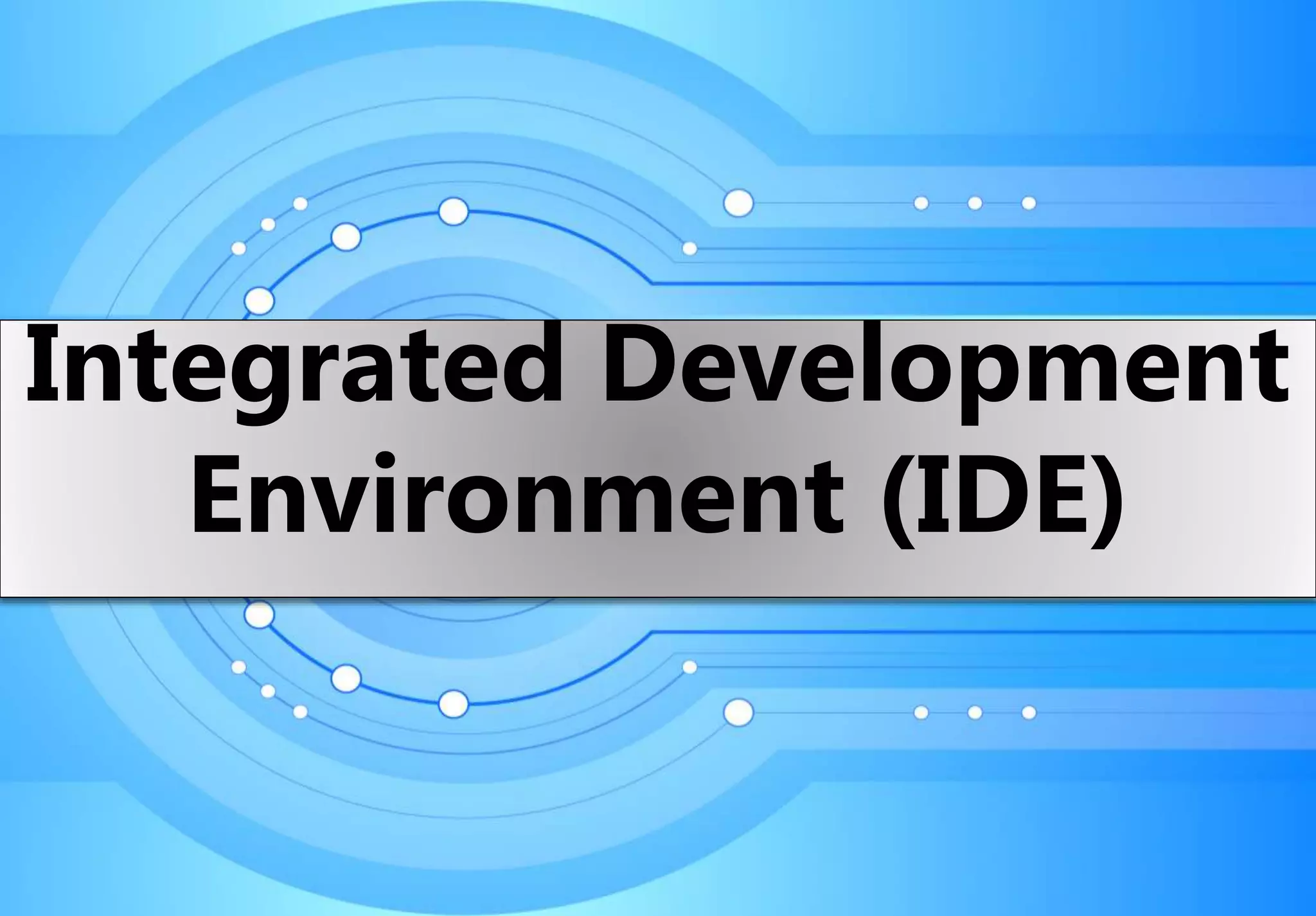 Integrated Development Environments (IDE) | PPTX