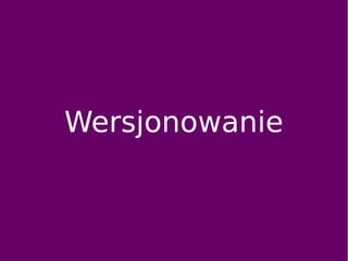 Wersjonowanie
 