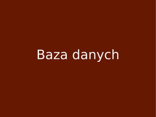 Baza danych
 