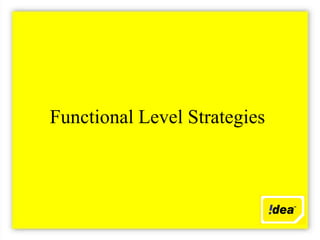 Functional Level Strategies
 