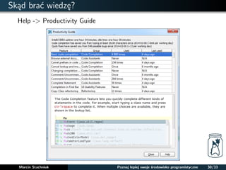 Skad brac wiedze? 
Help - Productivity Guide 
Marcin Stachniuk Poznaj lepiej swoje srodowisko programistyczne 30/33 
 