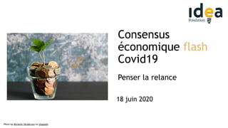 Consensus
économique flash
Covid19
Penser la relance
1
Photo by Micheile Henderson on Unsplash
18 juin 2020
 