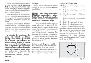 D-20
Efetuar a revisão e manutenção dos
pneus e das rodas na Rede Assistencial
Fiat, que dispõe de ferramentas espe-
cíficas e das peças necessárias e provi-
dencias quanto a eliminação dos pneus
velhos como resíduos.
Evitar a substituição individual dos
pneus. Se possível, substituir pelo me-
nos os pneus do mesmo eixo, ou se-
ja, os pneus dianteiros e traseiros, aos
pares.
Devido às características diferentes
de construção e à estrutura do pneu,
podem ocorrer diferenças na profundi-
dade do perfil de pneus novos, de acor-
do com a versão e o fabricante
A posição de montagem dos
pneus está indicada nas laterais
pelas palavras “inside” (parte inter-
na) e “outside” (parte externa). Em
alguns pneus a posição de monta-
gem pode ser identificada por uma
seta. É importante que seja sempre
mantido o sentido de rodagem indi-
cado, assegurando-se desse modo,
um melhor aproveitamento das
características relacionadas com
aquaplanagem, aderência, ruídos e
desgaste.
Atenção!
Pneus novos apresentam melhor
aderência após percorrerem pelo me-
nos 150 km.
Não circule com pneus
em mau estado (ex.: bolhas,
furos, desgaste acentuado).
Nestas condições, poderá provocar
seu estouro, acidentes e lesões.
O pneu envelhece mesmo se pouco
usado. Rachaduras na borracha da ban-
da de rodagem e nas laterais são sinais
de envelhecimento. Pneus montados há
mais de 5 anos necessitam passar por
uma avaliação técnica. Atente-se para
controlar também a roda sobressalente.
Em caso de substituição, montar sem-
pre pneus novos, optando por pneus
homologados FIAT.
Leitura correta dos pneus - fig. 22
Para uma escolha certa é importante
saber identificar as características e
dimensões do pneu corretamente. Os
pneus radiais, por exemplo, apresen-
tam a seguinte inscrição nos flancos:
Exemplo: 175/70R14 80H
175 - Largura nominal do pneu em mm
(S)
70 - Relação altura/largura em %
(H/S
R - Tipo de construção - código de
radial
14 - Diâmetro da roda em polegadas
( )
80 - Índice de capacidade de carga
H - Índice de velocidade máxima
Os pneus podem ter também infor-
mações do sentido de marcha e refe-
rência de pneus com versão reforçada
(Reinforced). A data de fabricação tam-
bém está indicada no flanco do pneu.
Por exemplo: DOT... 4509 - significa
que o pneu foi produzido na 45ª sema-
na do ano de 2009.
fig. 22
NU157
 