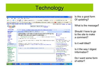Technology Is this a good form  Of updating?  What is the message? Should I have to go to the site to make  a comment?  Is it well titled? Is it the way I digest Information?  Do I want some form of editor? 