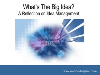 What’s The Big Idea? A Reflection on Idea Management 