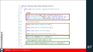 stato

Handler eventi

Interrogazioni allo stato in UL

!87
#CDays14 – Milano 25, 26 e 27 Febbraio 2014

 