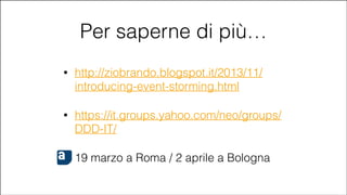 Per saperne di più…
•

http://ziobrando.blogspot.it/2013/11/
introducing-event-storming.html

•

https://it.groups.yahoo.com/neo/groups/
DDD-IT/

•

19 marzo a Roma / 2 aprile a Bologna

#CDays14 – Milano 25, 26 e 27 Febbraio 2014

 