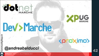 @andreabalducci
#CDays14 – Milano 25, 26 e 27 Febbraio 2014

!42

 