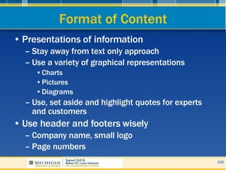 Format  of Content <ul><li>Presentations of information </li></ul><ul><ul><li>Stay away from text only approach </li></ul>...