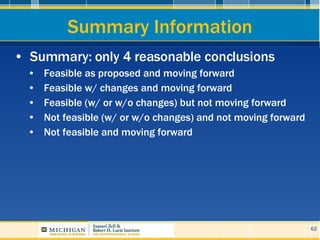 Summary Information <ul><li>Summary: only 4 reasonable conclusions </li></ul><ul><ul><ul><li>Feasible as proposed and movi...