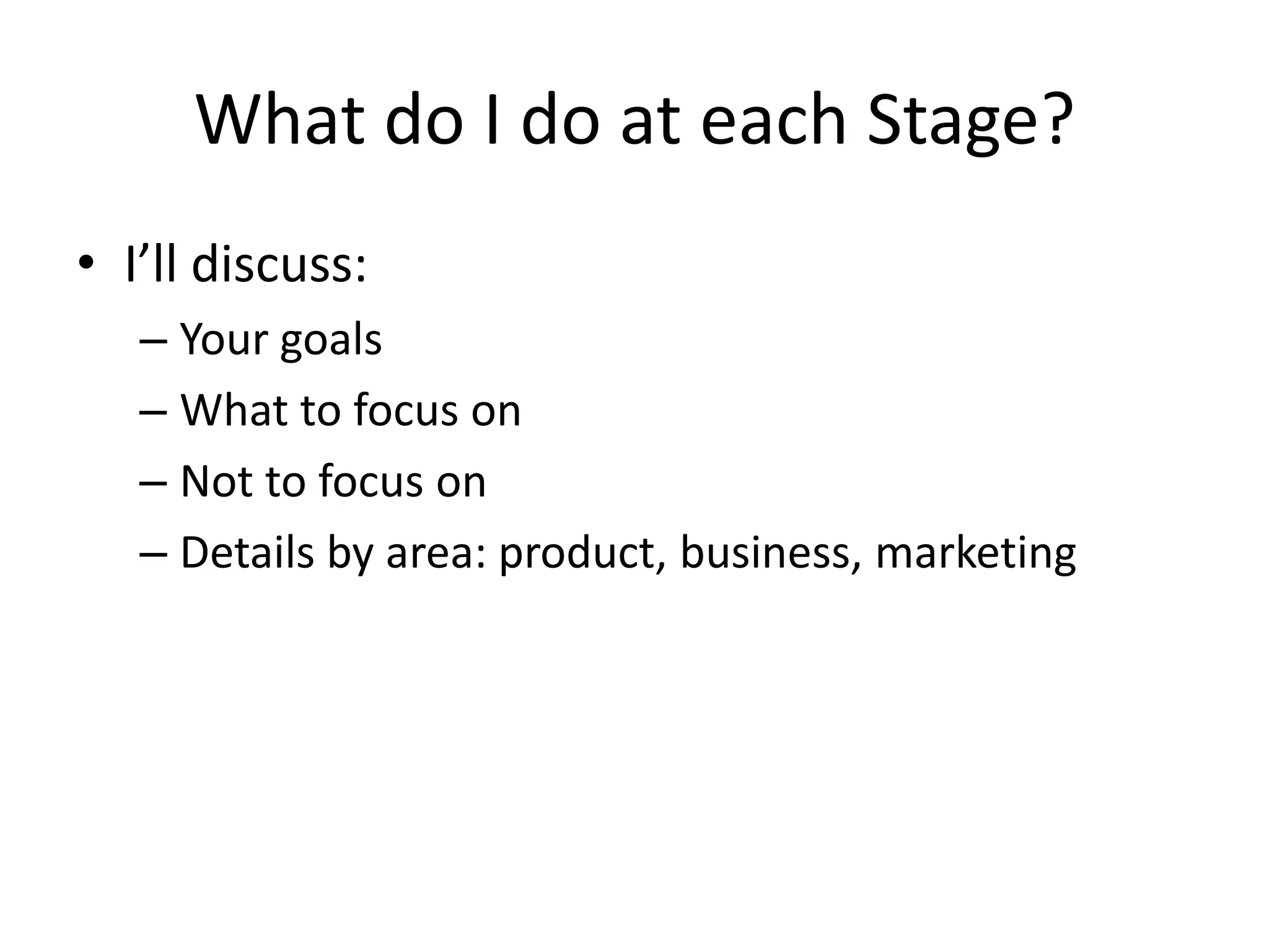 Ok great: PMF as a milestoneFocus: growthSuccessful exitFocus: productProductMarket FitHave an IdeaBut this is too broad