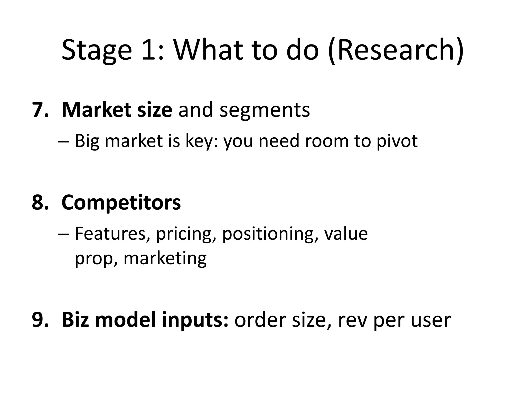Stage 1: Evaluate IdeaGoal: reduce uncertainty and risk“Should I quit my day job for this?”Focus on: gathering lots of dataDo not: write code