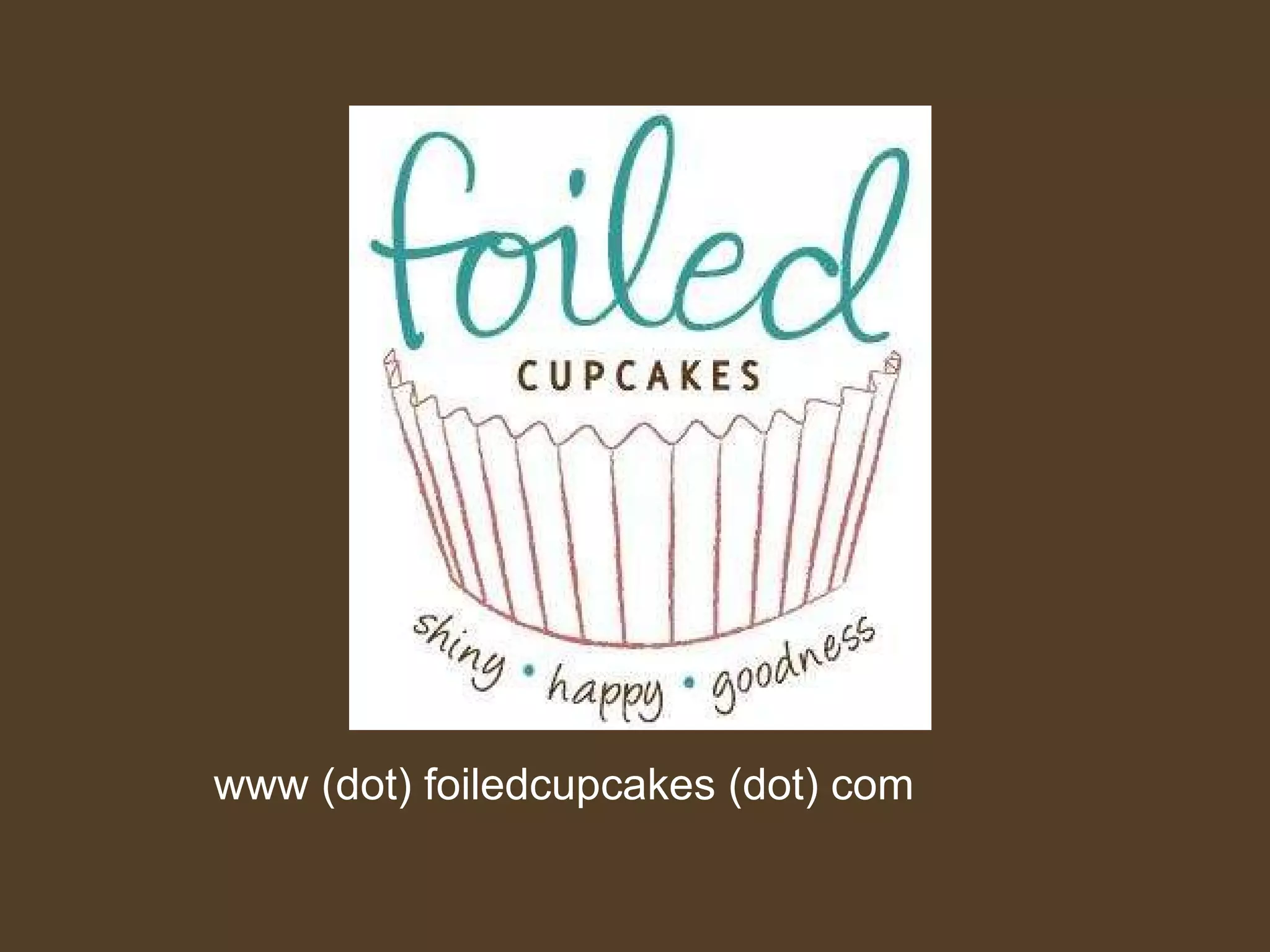 www (dot) foiledcupcakes (dot) com 