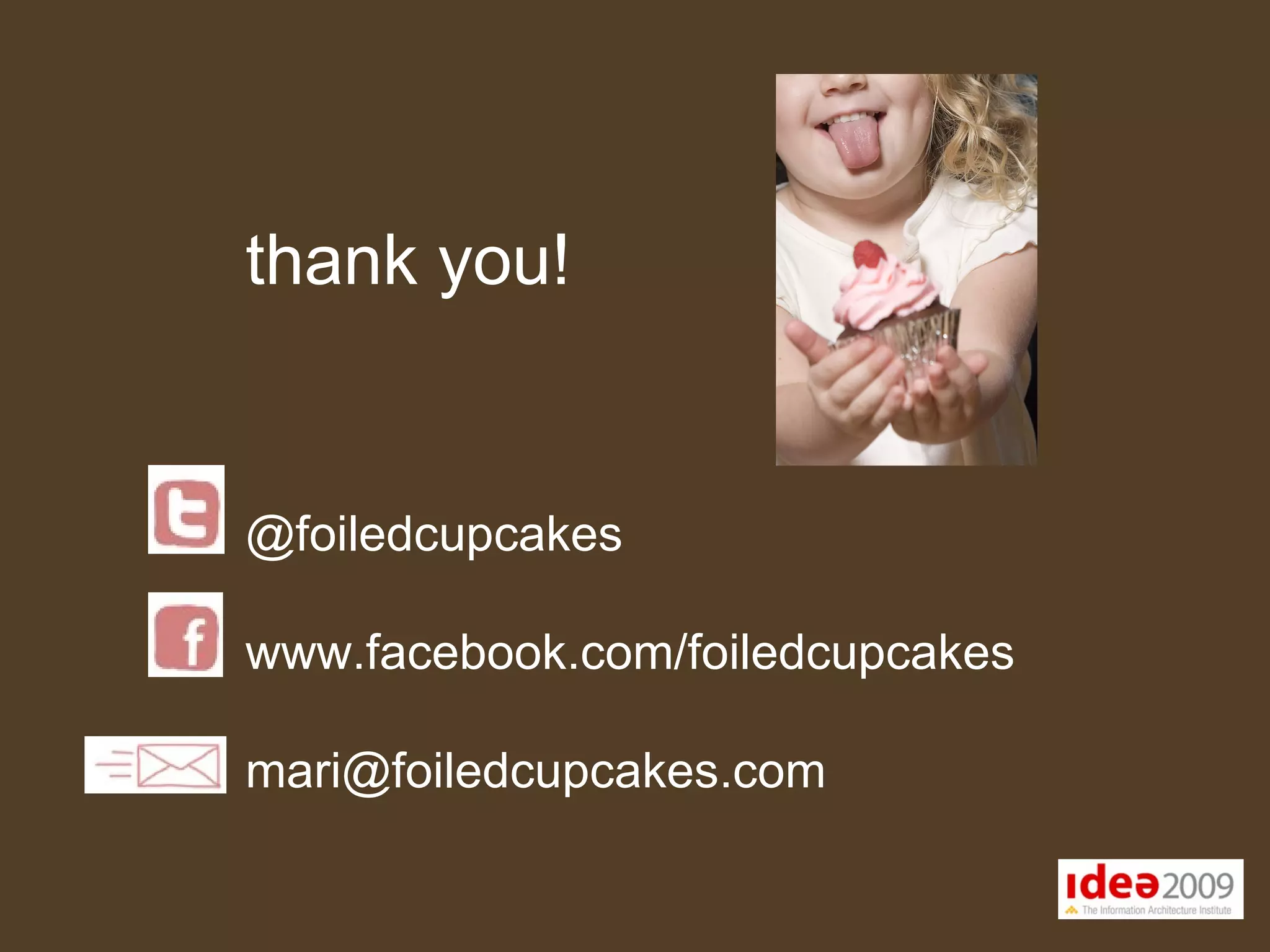 thank you! @foiledcupcakes  www.facebook.com/foiledcupcakes [email_address] 