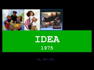 IDEA 1975 PL 94-142 