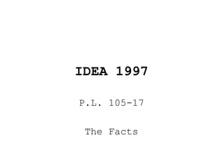 IDEA 1997 P.L. 105-17 The Facts 