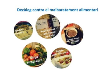 Decàleg contra el malbaratament alimentari




                            8
 