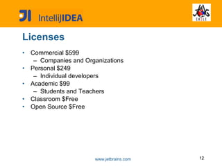 Licenses Commercial $599 Companies and Organizations Personal $249 Individual developers Academic $99 Students and Teachers Classroom $Free Open Source $Free 