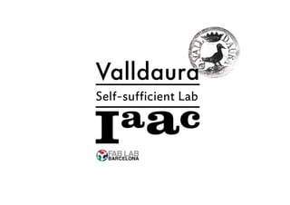 Valldaura
Self-sufficient Lab
 