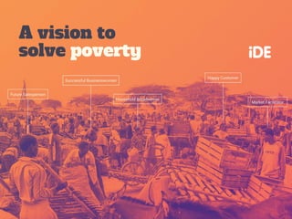 / 1
A vision to
solve poverty
 